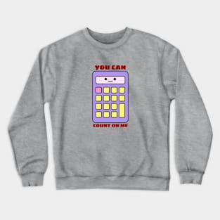 You Can Count On Me - Math Pun Crewneck Sweatshirt